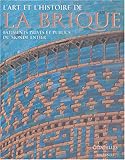 Art Et L'Histoire de La Brique: Batiments Prives Et Publics Du Monde Entier (French Edition) by