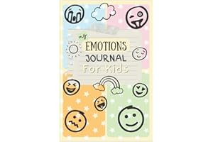 My Emotions Journal for Kids: The Feelings Journal for Children to Help Name and Express Their Emotions, Practice Mindfulness and Reduce Stress, Frustration and Anxiety.