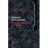 Hydraulic Servo-systems: Modelling, Identification and Control (Advances in Industrial Control)