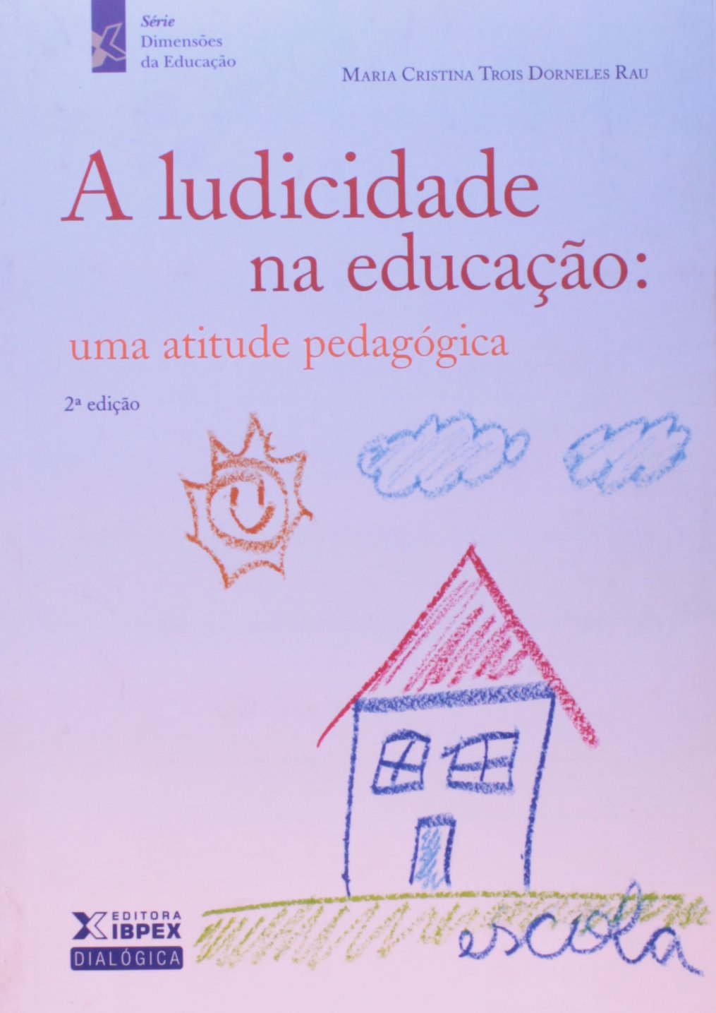 A Ludicidade na Educação. Uma Atitude Pedagógica Série Dimensões da Educação PDF Maria