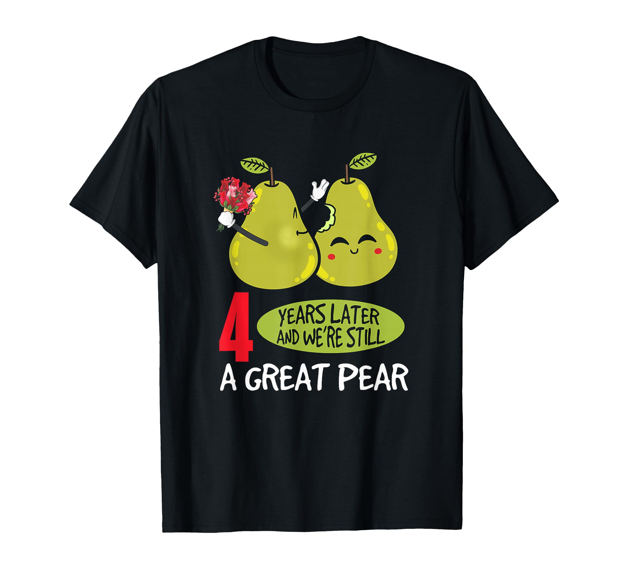 Photo 1 of 4 Years Later And We're Still A Great Pear Anniversary T-Shirt