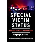 Special Victim Status, The Era Of Woke Journalism