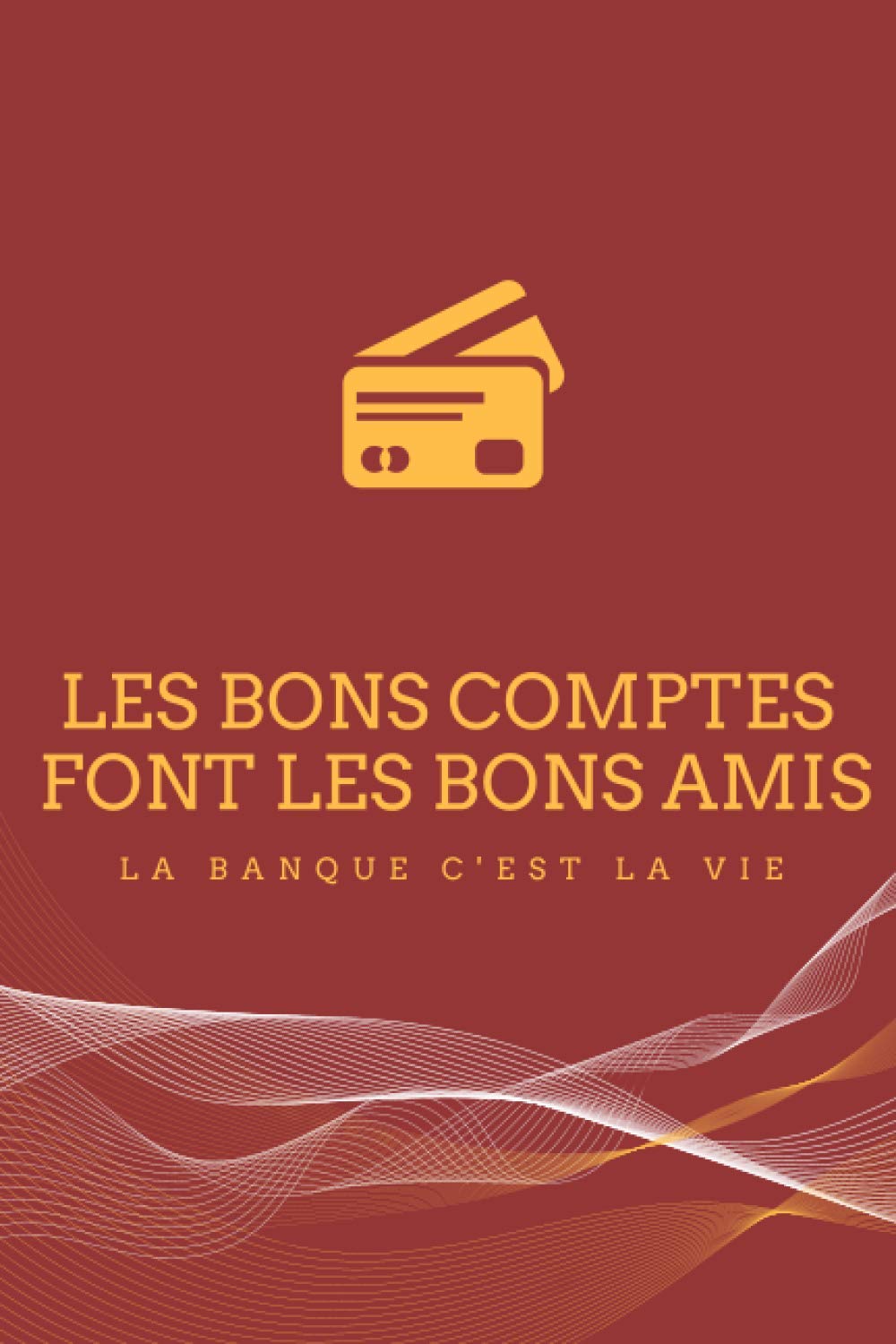 Les Bons Comptes Font Les Bons Amis La Banque C Est La Vie Carnet De Notes Pour Banquier Facile A Transporter 100 Pages French Edition Edition Picsou Bourse 9798550072592 Amazon Com Books