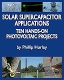 Solar Supercapacitor Applications: Ten Hands-On