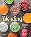 The Art of Blending: Delicious Ways to Use Your Vitamix Professional Series Blender by 