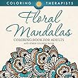 Floral Mandalas Coloring Book For Adults: Anti-Stress Coloring Book (Floral Mandalas and Art Book Series)