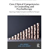 Core Clinical Competencies in Counseling and Psychotherapy: Becoming a Highly Competent and Effective Therapist (Core Compete
