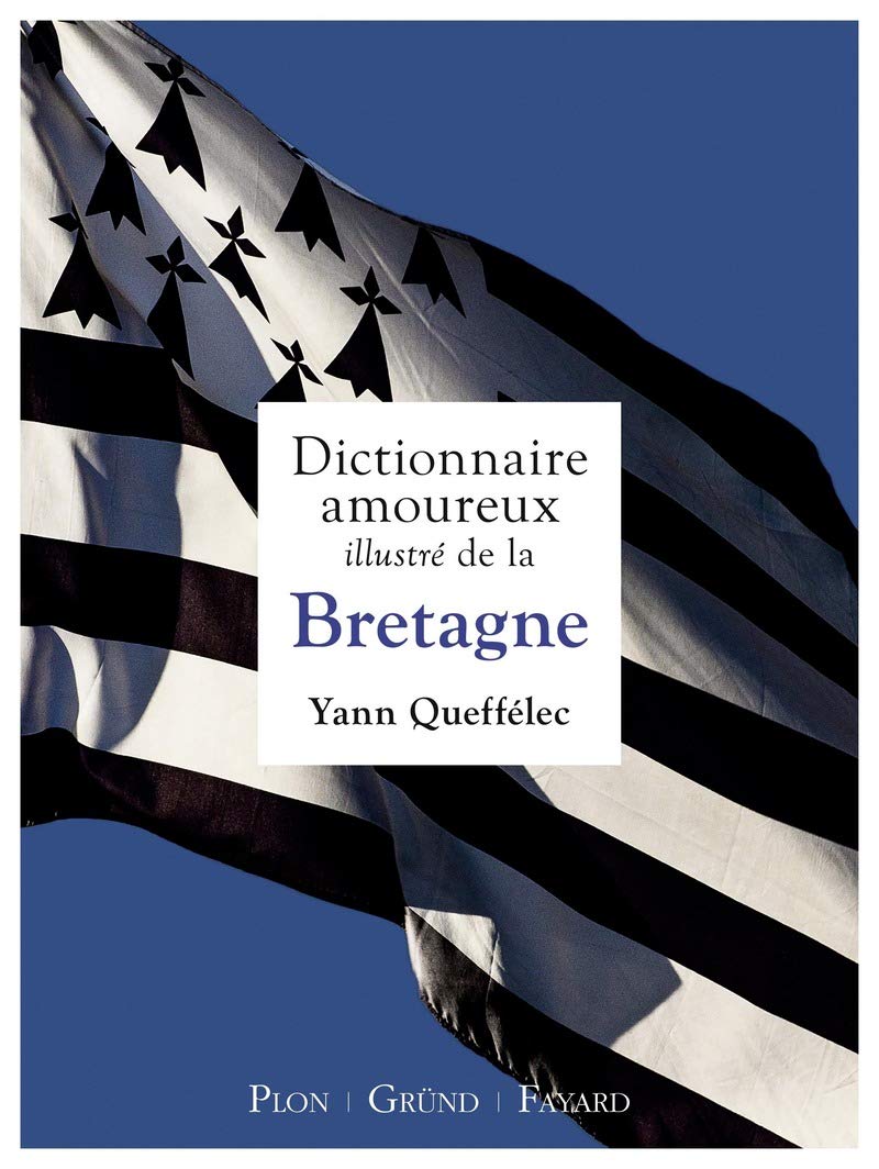 Dictionnaire Amoureux Illustre De La Bretagne Amazon Fr Queffelec Yann Livres
