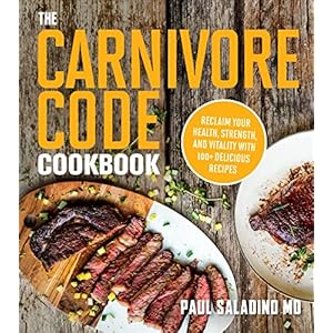 The Carnivore Code Cookbook: Reclaim Your Health, Strength, and Vitality with 100+ Delicious Recipes