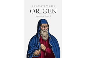 Complete Works of Origen (Annotated) Volume 1 of 2