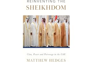 Reinventing the Sheikhdom: Clan, Power and Patronage in Mohammed bin Zayed's UAE