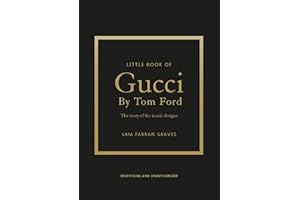 Little Book of Gucci by Tom Ford: The Story of the Iconic Fashion Designer