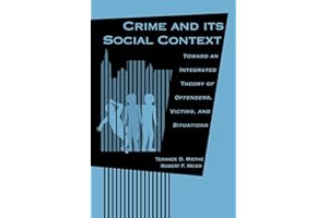 Crime and its Social Context: Toward an Integrated Theory of Offenders, Victims, and Situations