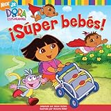 ¡Súper bebés! (Super Babies) (Dora La Exploradora) (Spanish Edition)