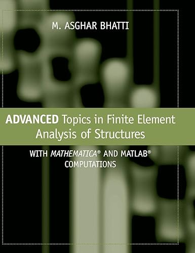 Download Advanced Topics in Finite Element Analysis of Structures: With Mathematica and MATLAB Computations PDF