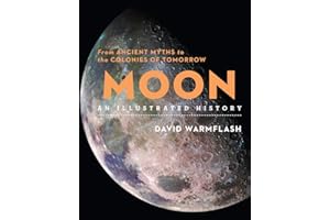 Moon: An Illustrated History: From Ancient Myths to the Colonies of Tomorrow (Union Square & Co. Illustrated Histories)