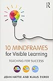 10 Mindframes for Visible Learning: Teaching for Success