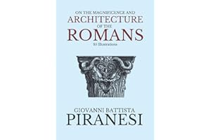 On the Magnificence and Architecture of the Romans (Annotated)