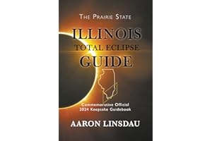 Illinois Total Eclipse Guide: Official Commemorative 2024 Keepsake Guidebook (2024 Total Eclipse State Guide Series)