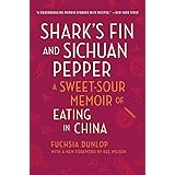 Shark's Fin and Sichuan Pepper: A Sweet-Sour Memoir of Eating in China