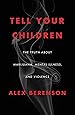 Tell Your Children: The Truth About Marijuana, Mental Illness, and Violence