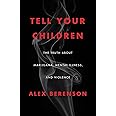 Tell Your Children: The Truth About Marijuana, Mental Illness, and Violence