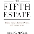 The Fifth Estate: Think Tanks, Public Policy, and Governance
