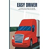 EASY DRIVER: THINGS YOU NEED TO KNOW ABOUT BEING A TRUCK DRIVER