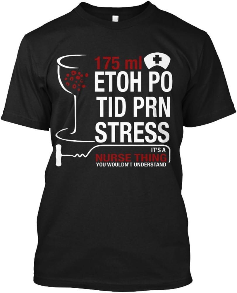Funny Nurse T shirt - ETOH PO TID PRN Stress. It's Nurse Thing (L, Black)