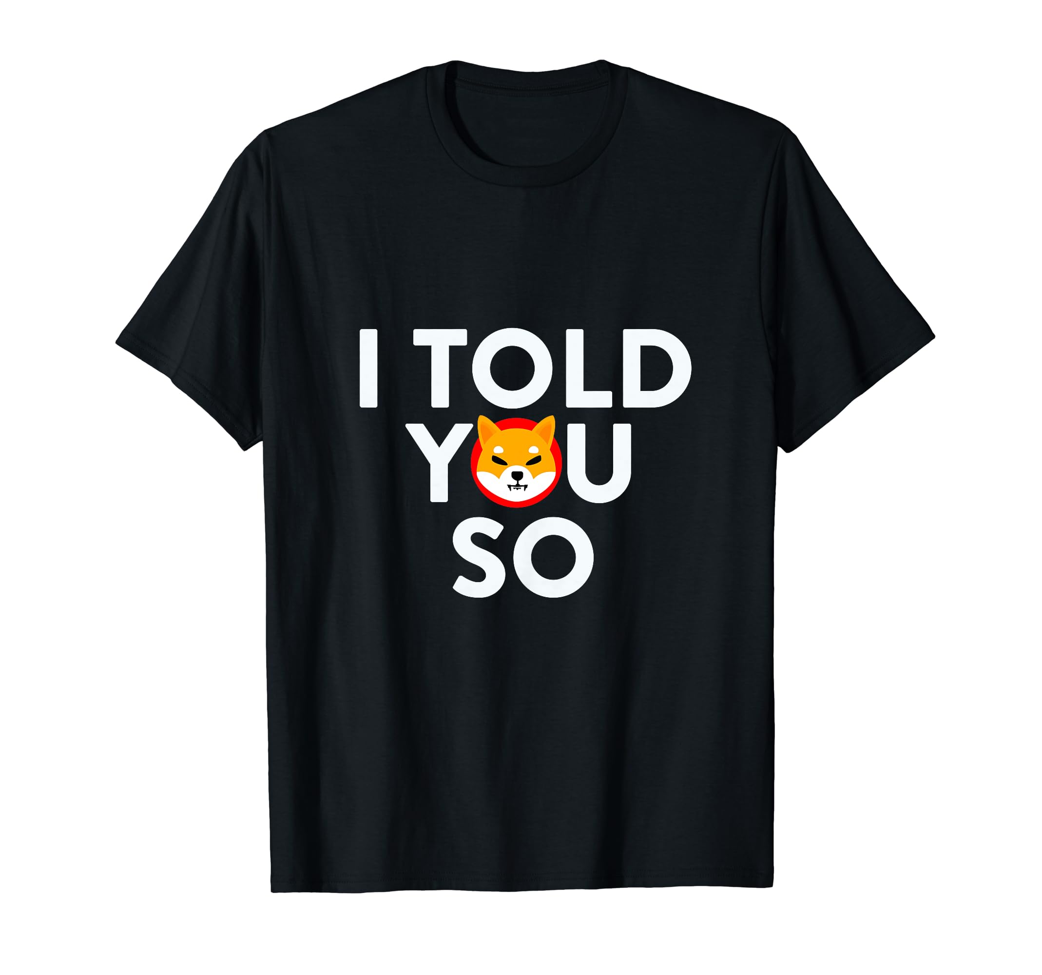 I Told You So Shiba Coin Digital Cryptocurrency HODL Humor T-Shirt