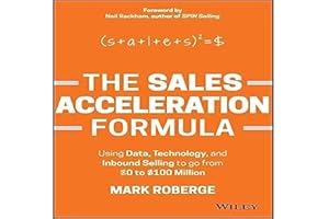 The Sales Acceleration Formula: Using Data, Technology, and Inbound Selling to go from $0 to $100 Million