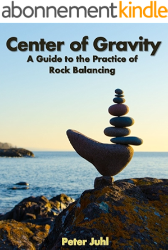 Download Center of Gravity: A Guide to the Practice of Rock Balancing (English Edition) PDF