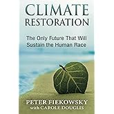 Climate Restoration: The Only Future That Will Sustain the Human Race