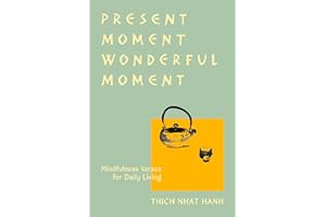 Present Moment Wonderful Moment (Revised Edition): Verses for Daily Living-Updated Third Edition