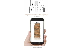 Evidence Explained: Citing History Sources from Artifacts to Cyberspace: 4th Edition