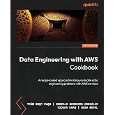 Data Engineering with AWS Cookbook: A recipe-based approach to help you tackle data engineering problems with AWS services