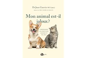 Mon animal est-il jaloux ?: Comprendre les émotions canines et félines