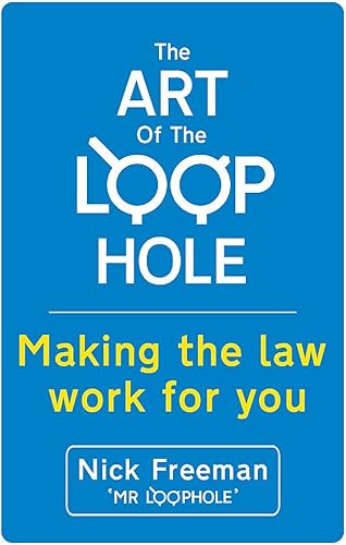 Download The Art of the Loophole: Making the law work for you PDF