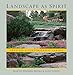Landscape as Spirit: Creating a Contemplative Garden by Martin Hakubai Mosko, Alxe Noden