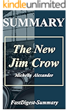 Summary | The New Jim Crow: by Michelle Alexander - Mass Incarceration in the Age of Colorblindness (The New Jim Crow: Mass Incarceration in the Age of ... Paperback, Audiobook, Study Guide Book 1)