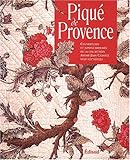 Piqué de Provence : couvertures et jupons imprimés de la collection d'André-Jean Cabanel 18-19e s by