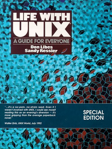 Life With Unix: A Guide for Everyone by Don Libes, Sandy Ressler