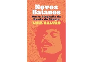NOVOS BAIANOS, A BANDA DO SÉCULO: A HISTORIA DOS NOVOS BAIANOS (Portuguese Edition)
