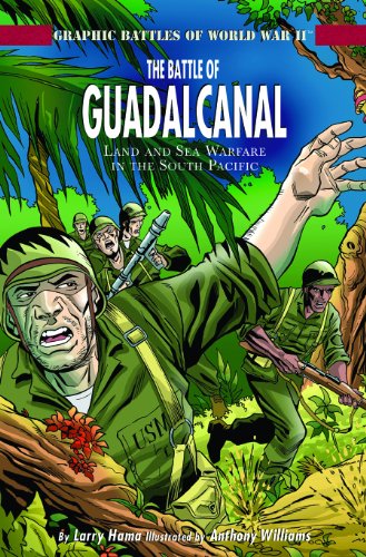 The Battle of Guadalcanal: Land and Sea Warfare in the South Pacific (Graphic Battles of World War II)