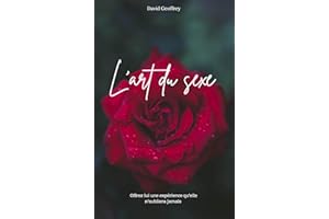 L'art du sexe: Maitrisez le secret du plaisir féminin (French Edition)