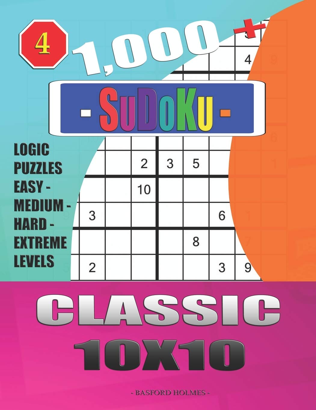 1 000 sudoku classic 10x10 logic puzzles easy medium hard extreme levels daily sudoku holmes basford 9781670809636 amazon com books