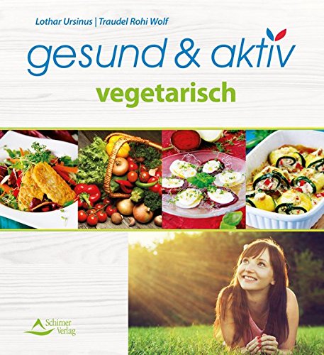 Gesund Aktiv Vegetarisch Ursinus Lothar Wolf Traudel Rohi Amazon De Bucher