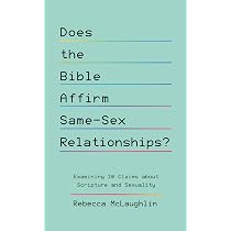 Does the Bible Affirm Same-Sex Relationships? Examining 10 Claims ...