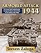 Armored Attack 1944: U.S. Army Tank Combat in the European Theater from D-Day to the Battle of the B by Steven Zaloga