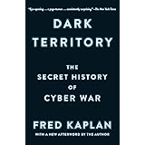 Dark Territory: The Secret History of Cyber War